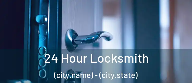  24 Hour Locksmith (city.name) - (city.state)